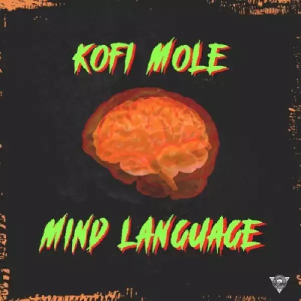 Kofi Mole - Mind Language (Freestyle)